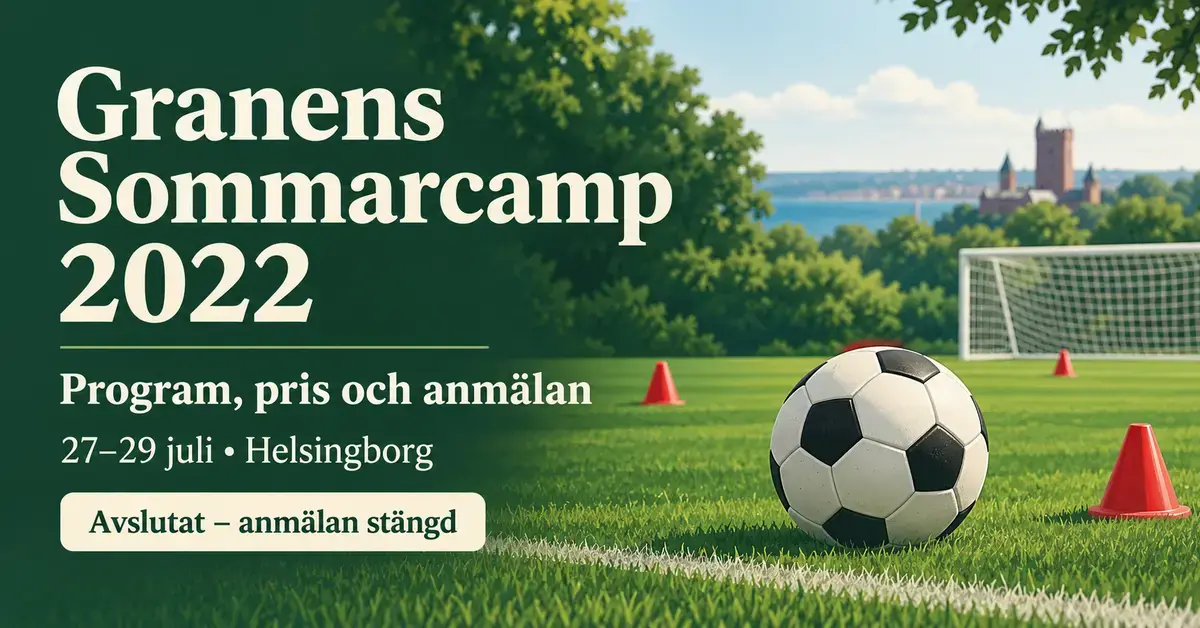 Fotboll, röda träningskoner och mål på en somrig fotbollsplan med text om Granens Sommarcamp 2022 i Helsingborg och att anmälan är stängd.