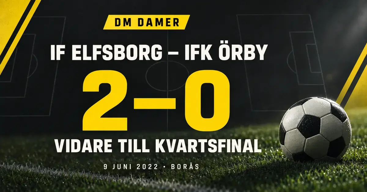 Gulsvart matchgrafik med en fotboll och resultatet 2–0 när IF Elfsborg besegrade IFK Örby i damernas DM den 9 juni 2022 i Borås och gick vidare till kvartsfinal.